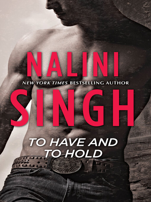 Title details for To Have and to Hold by Nalini Singh - Available